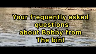 Your most asked questions about Bobby!