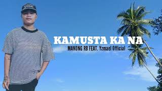 MANONG RB FEAT. Yzmael Official - KAMUSTA KA NA