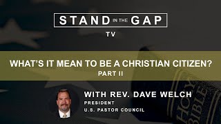 Stand in the Gap TV: What’s it Mean to be a Christian Citizen? - Part 2