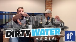 The Men's Room Episode 9:The Guys Team Up with Dirty Water Media