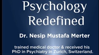 Psychology redefined by Dr Mustafa Merter