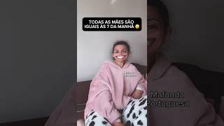 Todas as mães são iguais às 7 da manhã 🤣 #humor #mafondaportuguesa #humorseriously