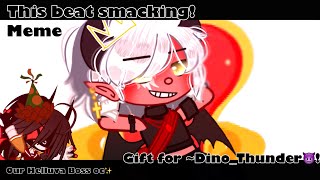 This beat smacking!||Meme||Gacha Club||Gift for @Dino_Thun!