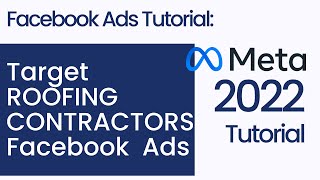 Facebook Ads Tutorial 2022 - How to target roofing contractors in Facebook Ads