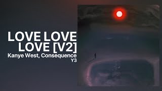 Kanye West - LOVE LOVE LOVE (feat. Consequence) Y3