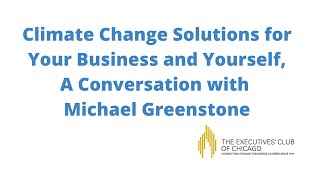 Climate Change Solutions for Your Business and Yourself, A Conversation with Michael Greenstone