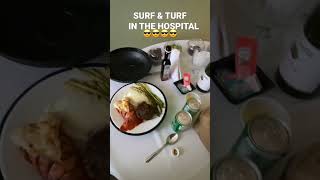 SURF & TURF DINNER IN THE HOSPITAL