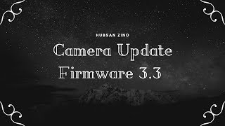 Hubsan Ziino, Camera Firmware Update 3 3