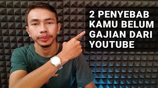 2 PENYEBAB KAMU BELUM GAJIAN DARI YOUTUBE