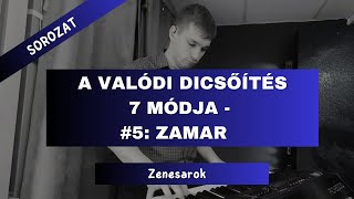 A valódi dicsőítés 7 módja - #5 Zamar