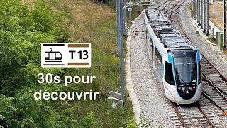 30s pour découvrir : le Tram T13 !