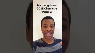 My thoughts on GCSE AQA Chemistry Paper 2 #gcse #year11 #gcsechemistry