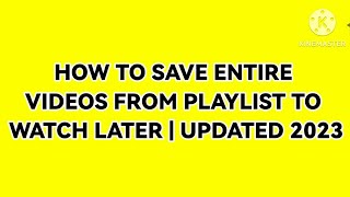 HOW TO SAVE VIDEOS FROM PLAYLIST TO WATCH LATER | NEW TRICKS | UPDATED 2023 #playlisttowatchlater