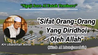 Ngaji Sore||Sifat Orang-Orang Yang Diridhoi Oleh Allah||KH Ubaidillah Ahror||Kita Al Mutajarrobih