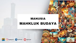 Manusia Makhluk Budaya