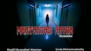 Muhammadsodiq "Maktabdagi Arvox" Qo'rqinchli Audio Hikoyalar Adrenalin 18+