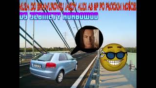 █▬█ █ ▀█▀ Muza do brawurowej jazdy Audi A3 8P po Płockim moście  🔥🔥🔥🚗🚗🚗 DJ Jebnięty Korbowód