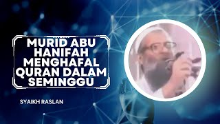 Hikmah dari kisah murid Abu Hanifah, menghafal Qur'an sebelum belajar Hadits -- Syaikh Raslan