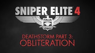 SNIPER ELITE 4 Official Deathstorm Part 3: Obliteration Trailer