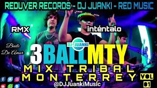 3BALLMTY RMX - DJ JUANKI MIX TRIBAL MONTERREY VOL 1.