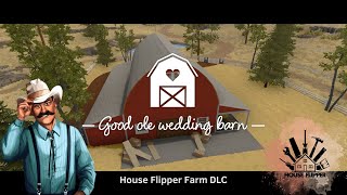 Good Ole Wedding Barn | House Flipper Farm DLC (no commentary)