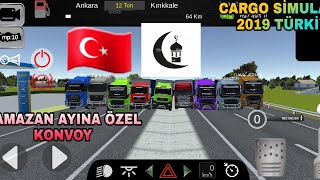 RAMAZAN AYINA ÖZEL KONVOY CARGO SİMULATOR 2019 TÜRKİYE