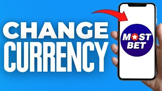 How To Change Currency In Mostbet ( 2024 )