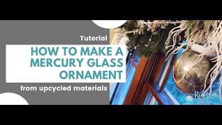 How to Make An Upcycled Giant Mercury Glass Christmas Ornament