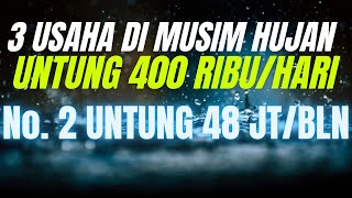 3 PELUANG USAHA DI MUSIM HUJAN UNTUNG 400 RIBU SEHARI - IDE BISNIS MUSIM HUJAN YANG MENGUNTUNGKAN !