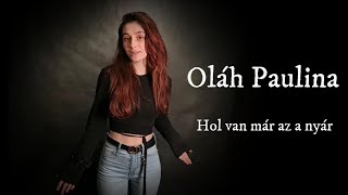 Oláh Paulina - Hol van már az a nyár   4K 60fps