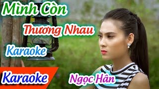 Mình Còn Thương Nhau Karaoke | Karaoke Mình Còn Thương Nhau Ngọc Hân