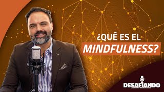 Mindfulness ¿cómo aplicarlo en mi empresa? | Desafiando las fronteras organizacionales | Ep 3