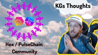 KGs Thoughts on the Hex and PulseChain Crypto Community