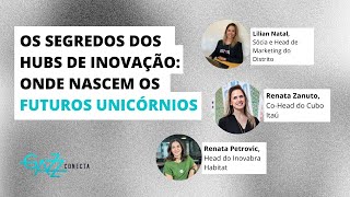 Cubo Itaú, Inovabra Habitat e Distrito: os segredos dos hubs de inovação | EVENTO GazzConecta