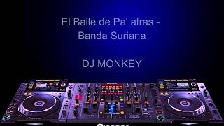 El Baile de Pa atrás - Banda Suriana (DJ Monkey Banda Mix)