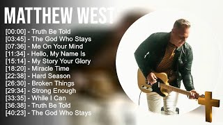 M a t t h e w W e s t Greatest Hits ~ Top Praise And Worship Songs