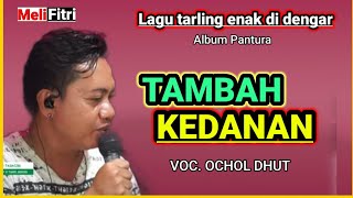 OCHOL DHUT  - TAMBAH KEDANAN || LAGU TARLING CERBONAN TERBARU