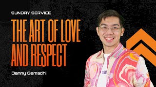 The Art of Love and Respect - Danny Gamadhi (CLCC Sunday Service 26 Februari 2023)