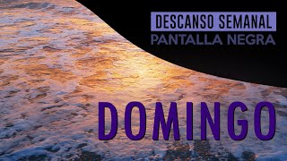 DOMINGO | Sonido de playa al atardecer | Descanso semanal | Pantalla negra