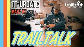 TT-Update März #7 - TRAILTALK - Schadet zuviel Info?