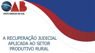 A RECUPERAÇÃO JUDICIAL APLICADA AO SETOR PRODUTIVO RURAL