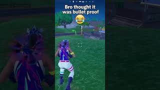 Bro really thought it was bulletproof #fortnite #fortniteshorts #fortnitefunny #fortnitememes