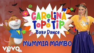 Mummia mambo - Carolina Benvenga - Carolina e Topo Tip - Canzoni bambini e baby dance