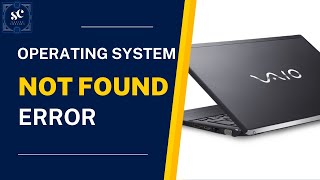 Easy fix operating system not found error in Sony vaio Laptop