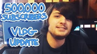 500,000 Subscribers! [Vlog] - Updates