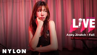 Aoey Jiratch - Fail l NYLON LIVE l Live Session