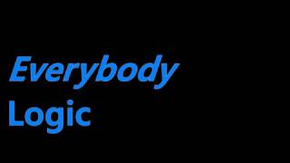 Everybody- Logic (lyrics)