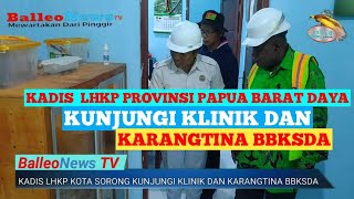 KADIS LHKP PROVINSI PAPUA BARAT DAYA, KUNJUNGI KLINIK DAN KARANTINA BBKSDA