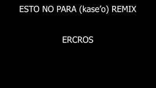 Esto no para Kase'o (Remix) El circulo - by ercros