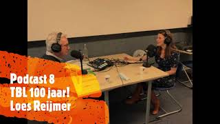 Podcast 8 TBL 100 jaar! Loes Reijmer